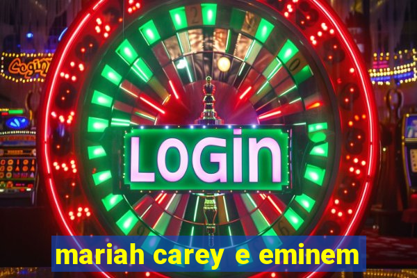 mariah carey e eminem